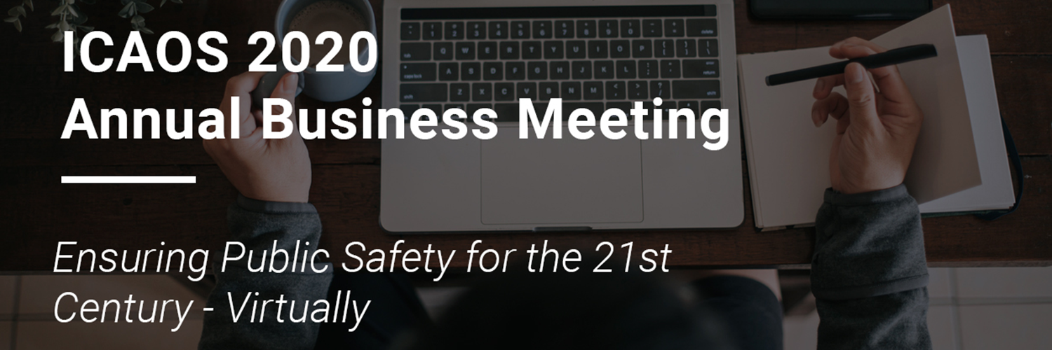 ICAOS 2020 Annual Business Meeting - Ensuring Public Safety for the 21st Century - Virtually